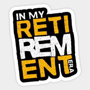 In My Retirement Era,My Grandmother Is Retired Sticker